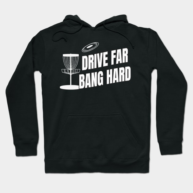 Drive far bang hard Disc Golf Hoodie by Foxxy Merch